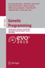 Image for Genetic Programming : 18th European Conference, EuroGP 2015, Copenhagen, Denmark, April 8-10, 2015, Proceedings