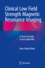 Image for Clinical Low Field Strength Magnetic Resonance Imaging: A Practical Guide to Accessible MRI