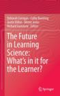 Image for The future in learning science  : what&#39;s in it for the learner?