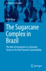 Image for Sugarcane Complex in Brazil: The Role of Innovation in a Dynamic Sector on Its Path Towards Sustainability