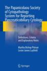 Image for The Papanicolaou Society of Cytopathology System for Reporting Pancreaticobiliary Cytology : Definitions, Criteria and Explanatory Notes