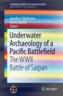 Image for Underwater Archaeology of a Pacific Battlefield : The WWII Battle of Saipan