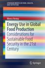 Image for Energy Use in Global Food Production: Considerations for Sustainable Food Security in the 21st Century