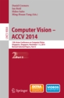Image for Computer Vision -- ACCV 2014: 12th Asian Conference on Computer Vision, Singapore, Singapore, November 1-5, 2014, Revised Selected Papers, Part II : 9004