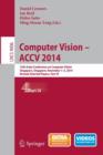 Image for Computer Vision -- ACCV 2014 : 12th Asian Conference on Computer Vision, Singapore, Singapore, November 1-5, 2014, Revised Selected Papers, Part IV