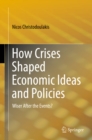 Image for How Crises Shaped Economic Ideas and Policies: Wiser After the Events?