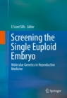 Image for Screening the Single Euploid Embryo: Molecular Genetics in Reproductive Medicine
