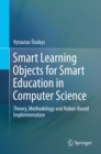 Image for Smart Learning Objects for Smart Education in Computer Science: Theory, Methodology and Robot-Based Implementation