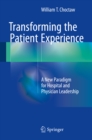 Image for Transforming the Patient Experience: A New Paradigm for Hospital and Physician Leadership