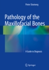 Image for Pathology of the Maxillofacial Bones: A Guide to Diagnosis