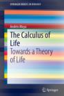 Image for The calculus of life  : towards a theory of life