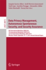 Image for Data privacy management, autonomous spontaneous security, and security assurance: 9th International Workshop, DPM 2014, 7th International Workshop, SETOP 2014, and 3rd International Workshop, QASA 2014, Wroclaw, Poland, September 10-11, 2014. Revised selected papers : 8872