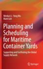 Image for Planning and scheduling for maritime container yards  : supporting and facilitating the global supply network
