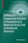 Image for A Method of Fundamental Solutions in Poroelasticity to Model the Stress Field in Geothermal Reservoirs