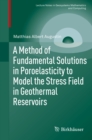 Image for Method of Fundamental Solutions in Poroelasticity to Model the Stress Field in Geothermal Reservoirs