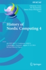 Image for History of nordic computing 4: 4th IFIP WG 9.7 Conference, HiNC 4, Copenhagen, Denmark, August 13-15, 2014, Revised selected papers