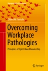 Image for Overcoming Workplace Pathologies: Principles of Spirit-Based Leadership