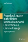 Image for Procedural Justice in the United Nations Framework Convention on Climate Change: Negotiating Fairness