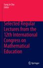 Image for Selected regular lectures from the 12th International Congress on Mathematical Education