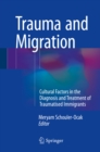 Image for Trauma and Migration: Cultural Factors in the Diagnosis and Treatment of Traumatised Immigrants