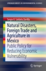 Image for Natural Disasters, Foreign Trade and Agriculture in Mexico: Public Policy for Reducing Economic Vulnerability