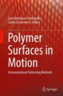 Image for Polymer Surfaces in Motion : Unconventional Patterning Methods