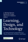 Image for Learning, design, and technology  : an international compendium of theory, research, practice, and policy