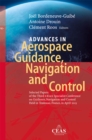 Image for Advances in Aerospace Guidance, Navigation and Control: Selected Papers of the Third CEAS Specialist Conference on Guidance, Navigation and Control held in Toulouse