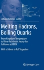 Image for Melting hadrons, boiling quarks  : from Hagedorn temperature to ultra-relativistic heavy-ion collisions at CERN