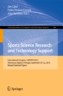 Image for Sports Science Research and Technology Support: International Congress, icSPORTS 2013, Vilamoura, Algarve, Portugal, September 20-22, 2013. Revised Selected Papers