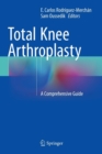 Image for Total Knee Arthroplasty : A Comprehensive Guide