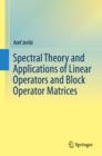 Image for Spectral Theory and Applications of Linear Operators and Block Operator Matrices
