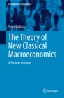 Image for The Theory of New Classical Macroeconomics: A Positive Critique