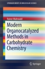 Image for Modern Organocatalyzed Methods in Carbohydrate Chemistry