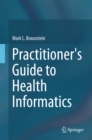 Image for Practitioner&#39;s Guide to Health Informatics