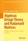 Image for Algebraic Design Theory and Hadamard Matrices: ADTHM, Lethbridge, Alberta, Canada, July 2014