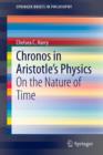 Image for Chronos in Aristotle’s Physics : On the Nature of Time