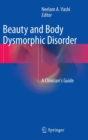 Image for Beauty and body dysmorphic disorder  : a clinician&#39;s guide