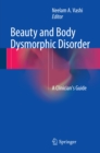 Image for Beauty and Body Dysmorphic Disorder: A Clinician&#39;s Guide