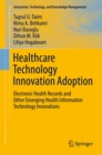 Image for Healthcare Technology Innovation Adoption: Electronic Health Records and Other Emerging Health Information Technology Innovations