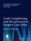 Image for Limb lengthening and reconstruction surgery case atlas: Pediatric deformity