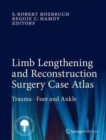 Image for Limb lengthening and reconstruction surgery case atlas: Trauma, foot and ankle