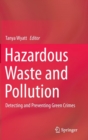 Image for Hazardous waste and pollution  : detecting and preventing green crimes
