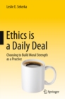 Image for Ethics is a daily deal: choosing to build moral strength as a practice