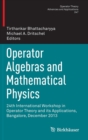 Image for Operator algebras and mathematical physics  : 24th International Workshop in Operator Theory and its Applications, Bangalore, December 2013
