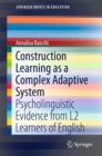 Image for Construction Learning as a Complex Adaptive System: Psycholinguistic Evidence from L2 Learners of English