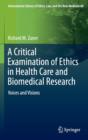 Image for A Critical Examination of Ethics in Health Care and Biomedical Research : Voices and Visions