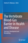Image for Vertebrate Blood-Gas Barrier in Health and Disease: Structure, Development and Remodeling