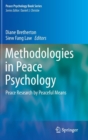 Image for Methodologies in peace psychology  : peace research by peaceful means