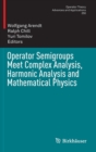Image for Operator Semigroups Meet Complex Analysis, Harmonic Analysis and Mathematical Physics